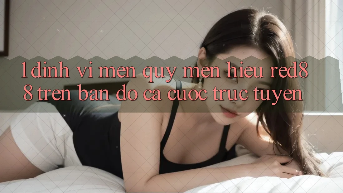 1. Định vị mến quý mến hiệu Red88 trên bản đồ cá cược trực tuyến 1. Định vị mến quý mến hiệu Red88 trên bản đồ cá cược trực tuyến