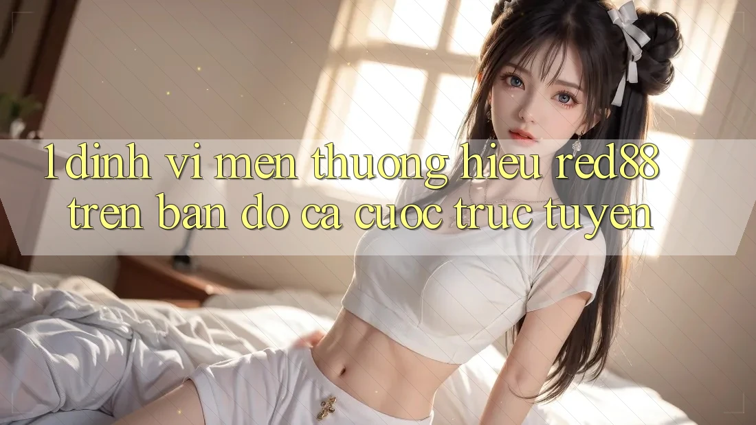 1. Định vị mến thương hiệu Red88 trên bản đồ cá cược trực tuyến