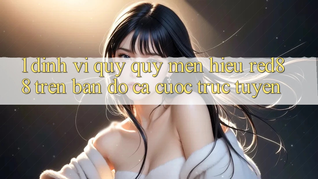 1. Định vị quý quý mến hiệu Red88 trên bản đồ cá cược trực tuyến 1. Định vị quý quý mến hiệu Red88 trên bản đồ cá cược trực tuyến