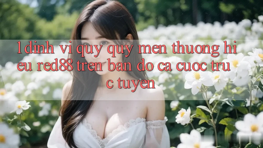 1. Định vị quý quý mến thương hiệu Red88 trên bản đồ cá cược trực tuyến