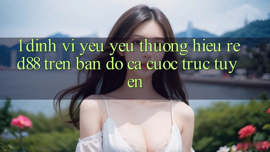 1. Định vị yêu yêu thương hiệu Red88 trên bản đồ cá cược trực tuyến
