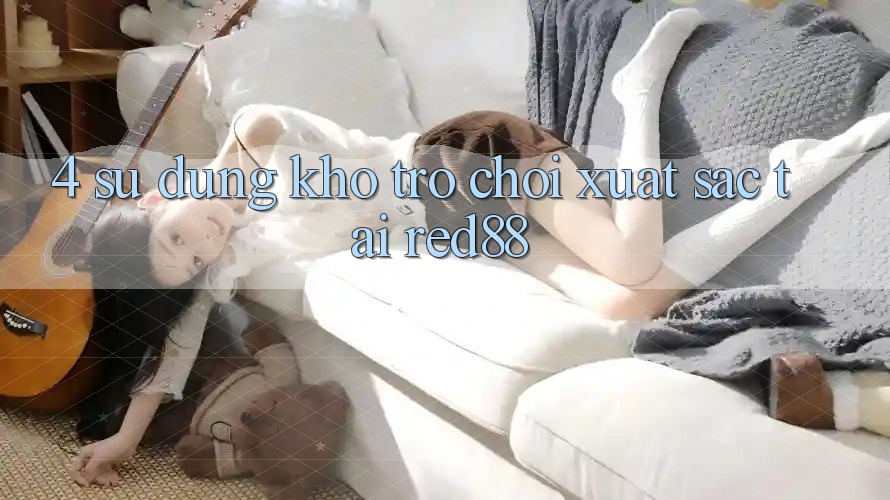 4. Sử dụng kho trò chơi xuất sắc tại Red88 4. Sử dụng kho trò chơi xuất sắc tại Red88
