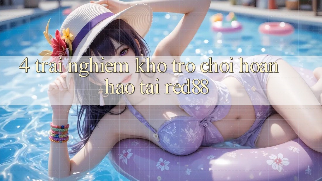4. Trải nghiệm kho trò chơi hoàn hảo tại Red88 4. Trải nghiệm kho trò chơi hoàn hảo tại Red88