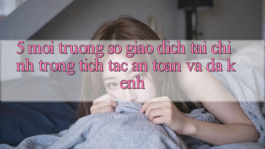 5. Môi trường số giao dịch tài chính: Trong tích tắc, an toàn và đa kênh 5. Môi trường số giao dịch tài chính: Trong tích tắc, an toàn và đa kênh