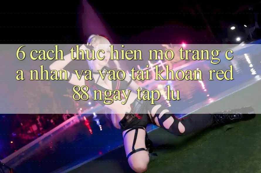 6. Cách thực hiện mở trang cá nhân và vào tài khoản Red88 ngay tắp lự