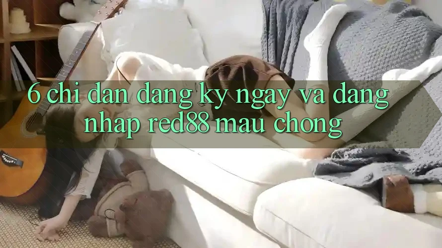 6. Chỉ dẫn đăng ký ngay và đăng nhập Red88 mau chóng