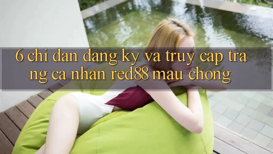 6. Chỉ dẫn đăng ký và truy cập trang cá nhân Red88 mau chóng