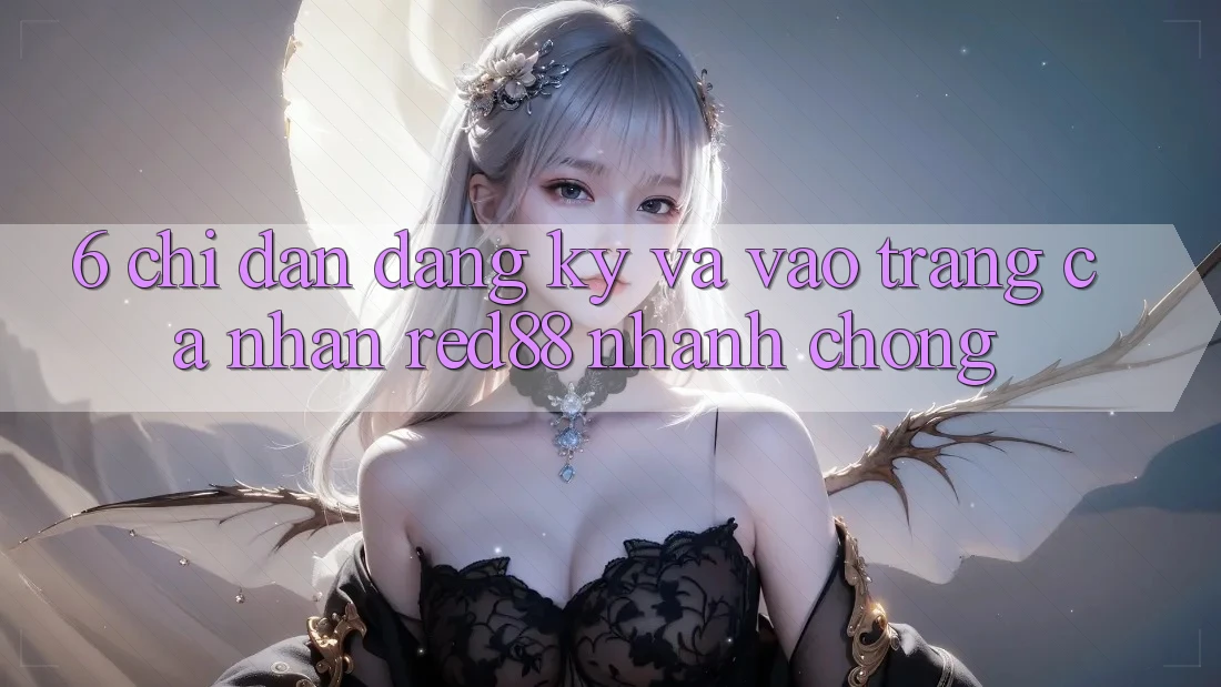 6. Chỉ dẫn đăng ký và vào trang cá nhân Red88 nhanh chóng
