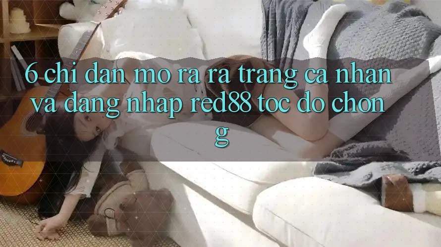 6. Chỉ dẫn mở ra ra trang cá nhân và đăng nhập Red88 tốc độ chóng