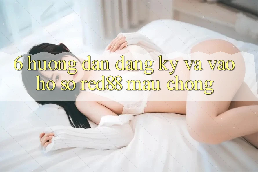 6. Hướng dẫn đăng ký và vào hồ sơ Red88 mau chóng 6. Hướng dẫn đăng ký và vào hồ sơ Red88 mau chóng