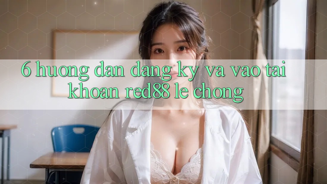 6. Hướng dẫn đăng ký và vào tài khoản Red88 lẹ chóng