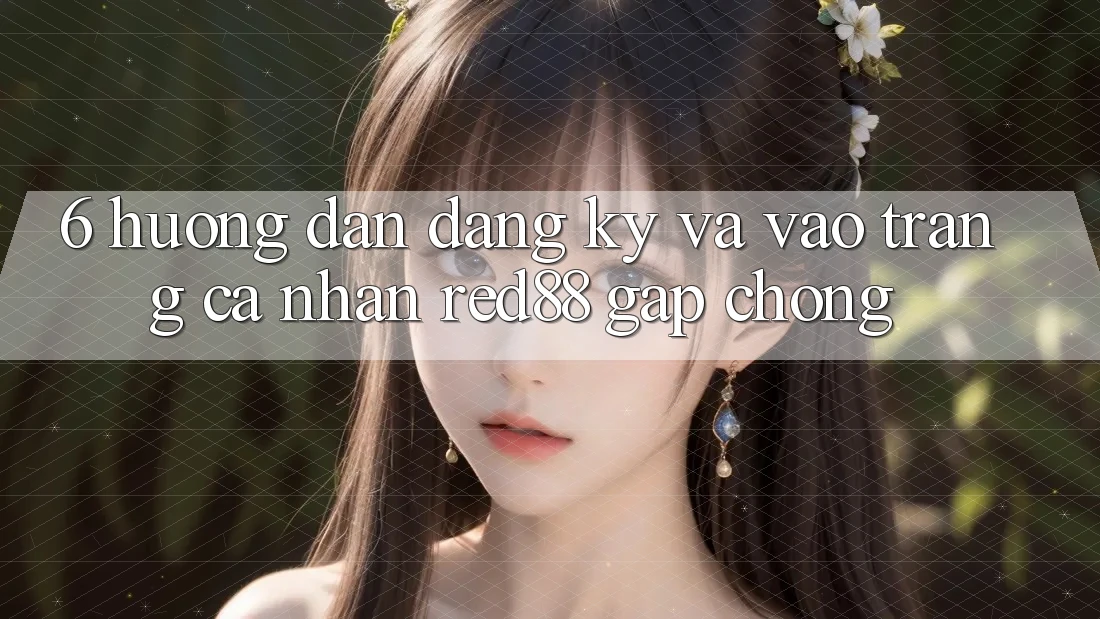 6. Hướng dẫn đăng ký và vào trang cá nhân Red88 gấp chóng