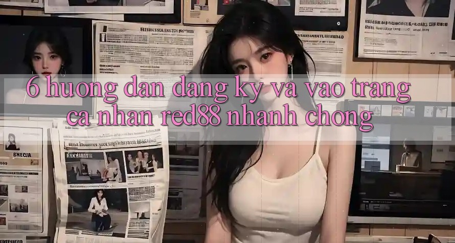 6. Hướng dẫn đăng ký và vào trang cá nhân Red88 nhanh chóng