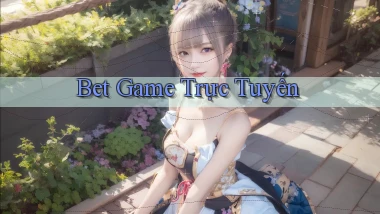 bet Game trực tuyến