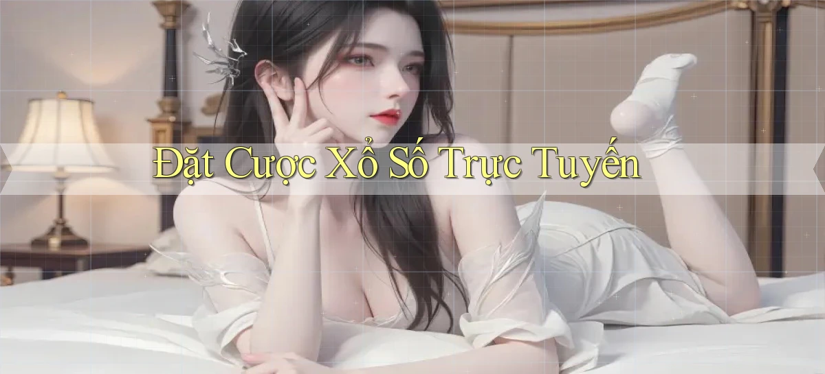 Đặt cược Xổ số trực tuyến