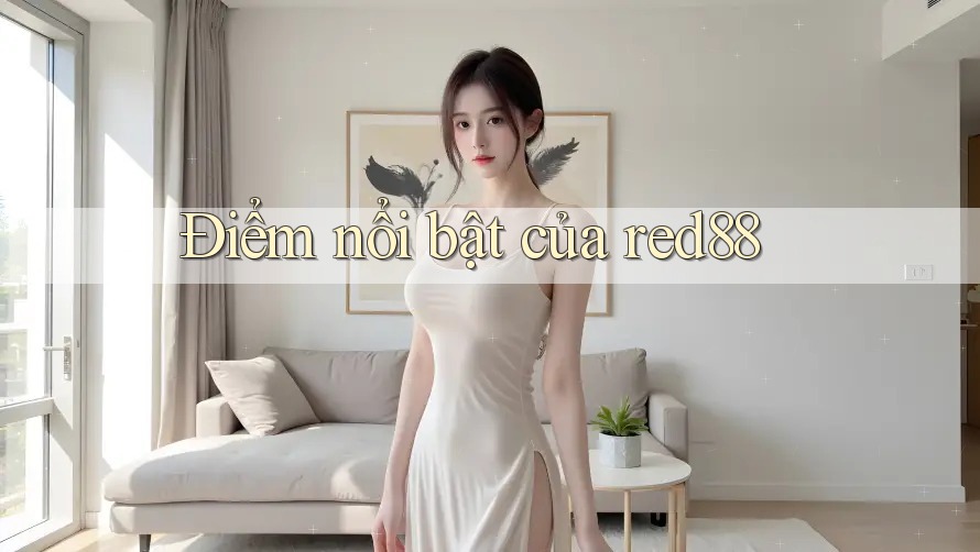 Điểm nổi bật của red88