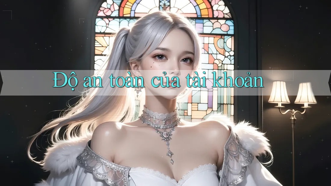Độ an toàn của tài khoản