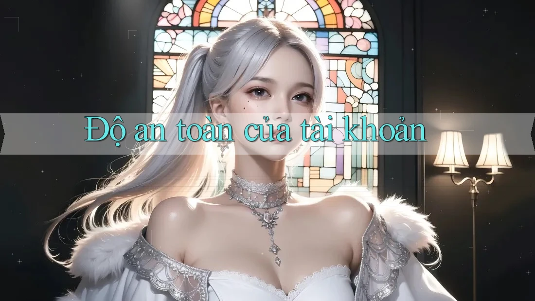 Độ an toàn của tài khoản