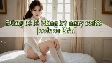 Đừng bỏ lỡ ! đăng ký ngay red88 code sự kiện