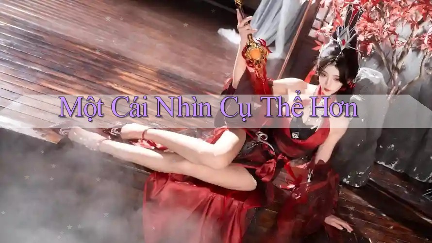 Một Cái Nhìn Cụ Thể Hơn Một Cái Nhìn Cụ Thể Hơn