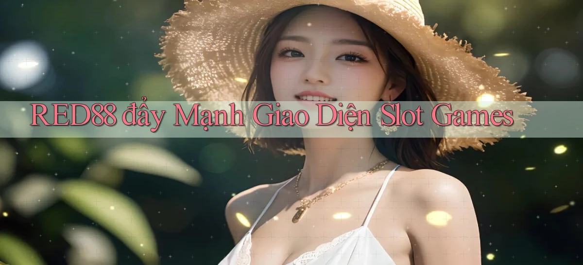 red88  đẩy mạnh giao diện slot games