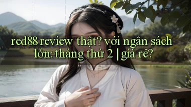 red88 review thật với ngân sách lớn tháng thứ 2 giá rẻ