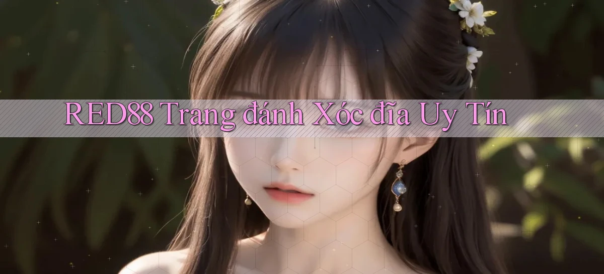red88  trang đánh xóc đĩa uy tín