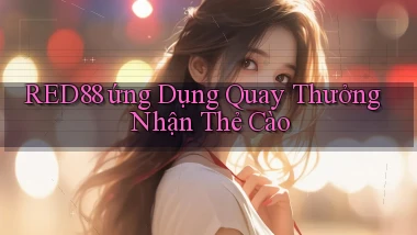 red88  ứng dụng quay thưởng nhận thẻ cào
