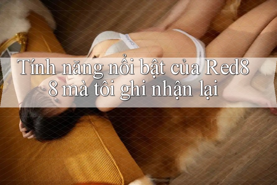 Tính năng nổi bật của Red88 mà tôi ghi nhận lại Tính năng nổi bật của Red88 mà tôi ghi nhận lại
